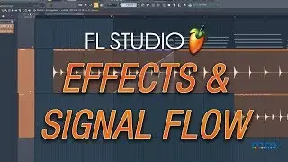 MMTV: FL Studio Effects and Signal Flow| Kevin Ochoa