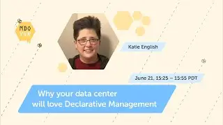 MDOYVR23 - Katie English - Why your data center will love Declarative Management