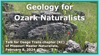 Geology for Ozark naturalists | Recorded talk for Missouri Master Naturalists