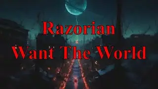 Razorian - Want The world ( Official Visual Music Video )