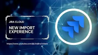 Jira  - New import experience!