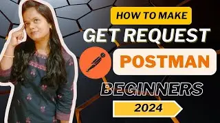How To Make A GET Request In Postman 2024? | GET Request in Postman | Postman GET Request 