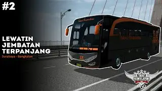 Nyobain Jembatan Suramadu | Bus Simulator Indonesia #Eps. 2