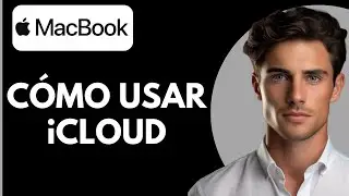 Cómo Usar iCloud en MacBook Pro