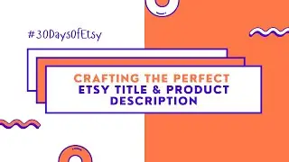 How to Create Titles & Descriptions For Etsy Products to Get Traffic & Sales | Start an Etsy Shop
