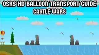 [OSRS HD Balloon Transportation Guide] Castle Wars