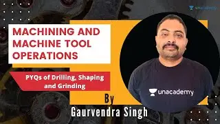 L7 | PYQs of Drilling, Shaping and Grinding | Machine Tool Operations | GATE & ESE 2021