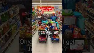 Grocery shopping Then Vs. Now… 😳😡😂 