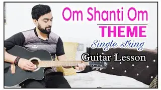 Om Shanti Om Theme Guitar Lesson | Single String | 