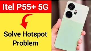 Itel P55+ 5G me Hotspot on nahi ho raha hai, how to solve hotspot problem