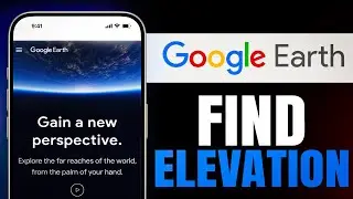 How to Find Elevation on Google Earth App (Easy Steps!)