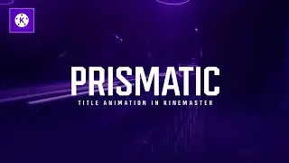 Prismatic Title Animation In Kinemaster | Kinemaster Tutorial