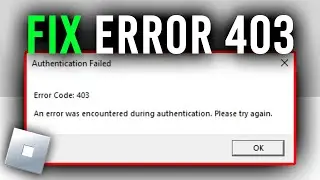 How To Fix Roblox Error Code 403 - Authentication Failed