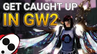 Guild Wars 2 | The Perfect Time To Catch Up