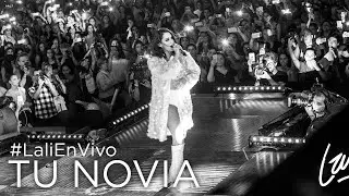 Tu Novia #LaliEnVivo (Luna Park - Noviembre 2017)