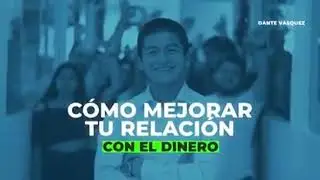 SESIÓN 4 - CÓMO MEJORAR TU RELACIÓN CON EL DINERO