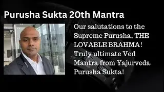 Purusha Sukta Mantra - Our salutations to the Supreme Purusha, Lovable Brahma!