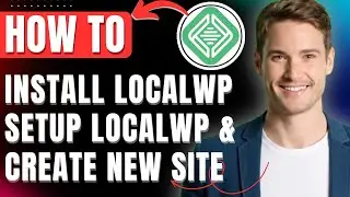 How to install localwp, How to Setup Localwp on Mac, Windows, Ubuntu, Linux, Create New WP Site 2025