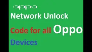Network Unlock  Code for all Oppo Devices