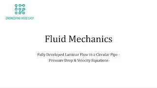 Fluid Mechanics - Laminar Flow in a Pipe, Pressure Drop and Velocity Equations