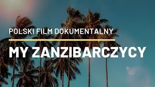MY ZANZIBARCZYCY | CAŁY FILM | NAPISY PL | LEKTOR PL