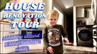 BLIND TODDLER and HOUSE RENOVATIONS.