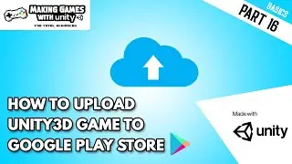 How To Upload Unity Game on Google Play Store? - Unity Basics Part 16