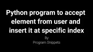 Python Program To Accept Elements From User And Insert It At Specified Index