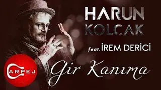 Harun Kolçak - Gir Kanıma (feat. İrem Derici) (Official Audio)