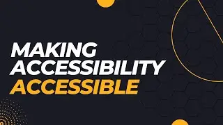 Making Accessibility Accessible