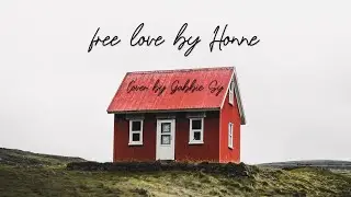 [In A Minute] free love (Lyrics) HONNE | Gabbie Cover