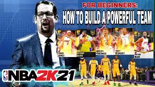 TIPS FOR BEGINNERS: HOW TO BUILD A POWERFUL TEAM IN NBA 2K21 MyTEAM