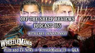 Podcast 55 - Off The Shelf Reviews