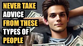 12 Types of People You Should NEVER Take Advice From