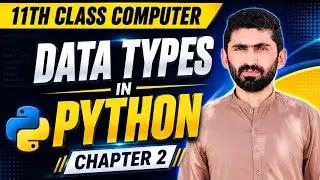 Data Types in Python | 11th Class Computer-Chapter 2
