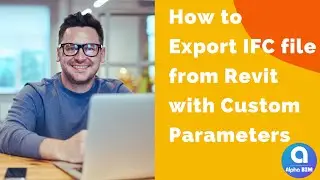 How to Export IFC file from Revit with Custom Parameters | ALPHA BIM