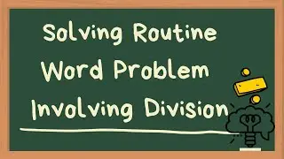 SOLVING ROUTINE WORD PROBLEM INVOLVING DIVISION