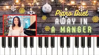 Piano Duet Away In A Manger - Advanced level, arranged by Hazel Nguyen