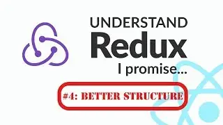 Understand Redux. I Promise [4] - Improve The App Structure