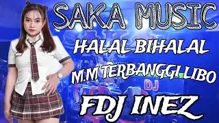 NEW SAKA MUSIC HALAL BIHALAL M.M TERBANGGI LIBO FDJ INEZ MUSIC TERBARU 2024