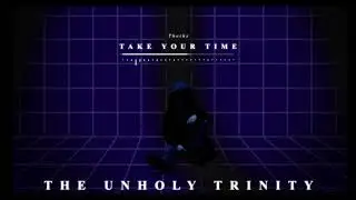The Unholy Trinity || Take Your Time (E.M.5) (2018) || Dark Synthwave genre