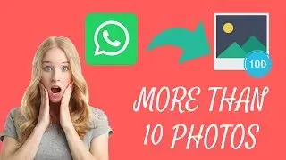 how to send more than 10 photos on whatsapp - send unlimited photos on whatsapp
