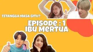 Parody Tetangga Masa Gitu? || Episode 1 : Ibu Mertua || Jinsoo x Taerose Version