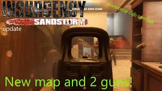 New guns and map!/ Insurgency Sandstorm update/ Awesome cqb combat!