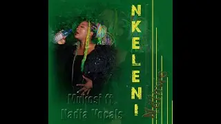 Mukosi - Nkeleni ndinwe (feat.  Nadia vocals)