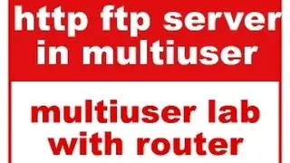 multiuser lab using router switch http server and ftp server
