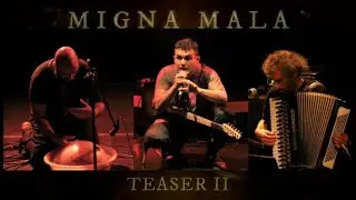 MIGNA MALA - teaser II