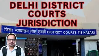 Delhi District Courts | Jurisdiction | केस कब और कहां फाइल होगा