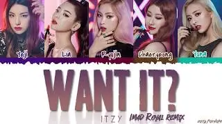 ITZY (있지) - 'WANT IT?' (Imad Royal Remix) Lyrics [Color Coded_Han_Rom_Eng]