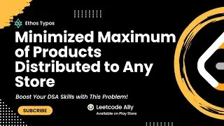 Minimized Maximum of Products Distributed to Any Store | Leetcode